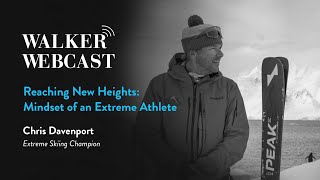 Reaching New Heights: Mindset of an Extreme Athlete with Chris Davenport