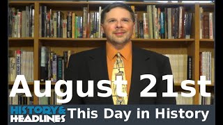 This Day in History on August 21st