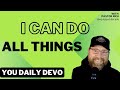 I can do ALL things Through Christ! - Philippians 4:10-14 - Daily Devos!