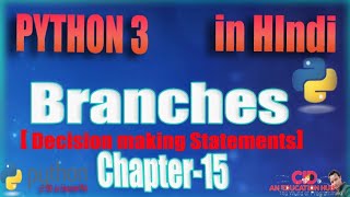 Branches in python । decision making statements ।Chapter 15 ।python full tutorial( hindi)