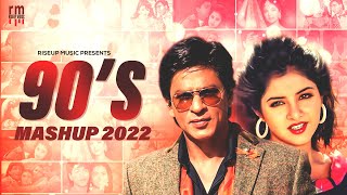 90s Mashup 2022 | Riseup Music | Old Hindi Top Songs