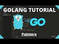 Golang Tutorial #19 - Pointers & Derefrence Operator (& and *)