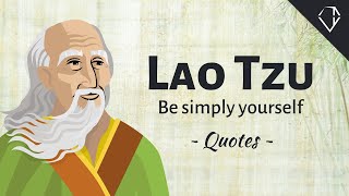Be simply yourself - Chinese philosopher Lao Tzu Quotes