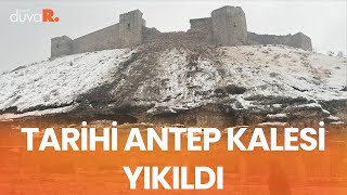 Antep kalesi deprem nedeniyle yıkıldı