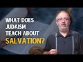 What Does Judaism Teach about Salvation?