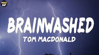 Tom MacDonald - Brainwashed (lyrics)