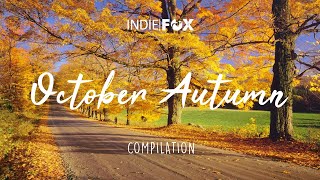 October Autumn 🍂 Cheerful Morning Playlist 🍂 Best Autumn Indie/Pop/Folk Playlist