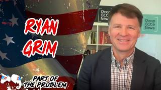 Dave Smith | Ryan Grim | Part Of The Problem 1396