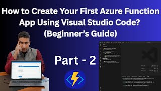 How to Create an Azure Function App Using Visual Studio Code? | Part 2