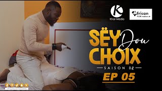 Série -  Sey Dou Choix-  Saison 2 - Episode 5