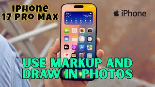 How to Use markup and draw in photos in iPhone 17 pro max 2026