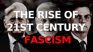 The Rise of 21st Century Fascism
