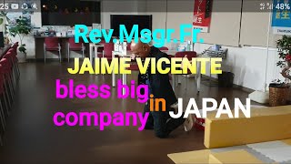 Rev.Msgr.Fr.JAIME VICENTE nag Bless ng isang BIG COMPANY sa JAPAN