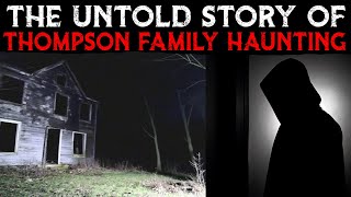 The Untold Story Of The “Man” Demon Case | The Thompson Family Haunting