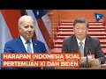 Ini Harapan Indonesia dari Pertemuan Joe Biden dan Xi Jinping