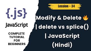 JavaScript Modify & Delete Array Elements | delete vs splice() | Hindi Tutorial - lession 34