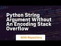Python string argument without an encoding Stack Overflow
