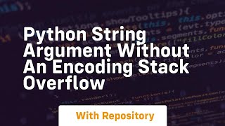 Python string argument without an encoding Stack Overflow