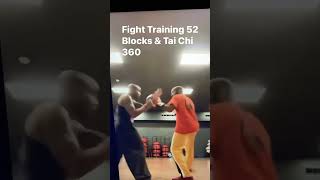Fight Training With Tai Chi 360 & 52 Blocks