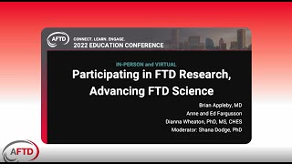 AFTD 2022 Education Conference: Participating in FTD Research, Advancing FTD Science Research