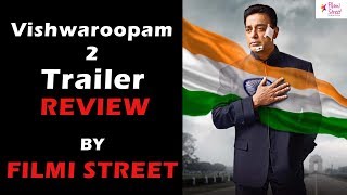Vishwaroopam 2 Trailer Review by FILMI STREET