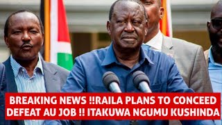 BREAKING NEWS !!RAILA BIG ANNOUCEMENT RAILA PLANS TO REJECT AU JOB