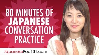 80 Minutes of Japanese Conversation Practice - Improve Speaking Skills