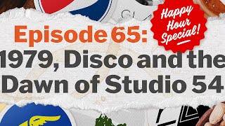 Episode 65: 1979, Disco and the Opening of Studio 54