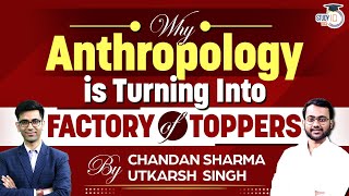 Anthropology: The Ultimate Option for Toppers | UPSC Mains | Scoring \u0026 Ranks