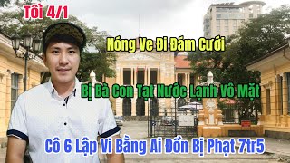 Tối 4/1 Nóng Ve Đi Đám Cưới Bị Tạt Nước Vô Mặt Cô 6 Chửi Thề Ai Tung Tin Bị Phạt 7tr5