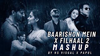 Baarishon Mein x Filhaal 2 | Mashup | HS Visual x Papul | Ft. Darshan Raval | B Praak
