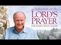 Reflections On The Lord's Prayer For People With Cancer | Session 6 | He Leads Me