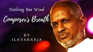 Nothing But Wind || Composer's Breath || Maestro Ilayaraaja || Hariprasad Chaurasia || Instrumental
