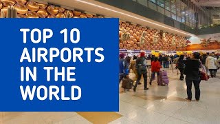 Top 10 airports in the world