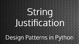 Python String Justification : Design Patterns In Python