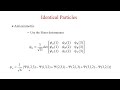 Identical particles Part 2: Three particle system without spin, two particle system with spin