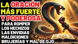 LA ORACIÓN MÁS FUERTE Y PODEROSA PARA ROMPER HECHIZOS, MALEFICIOS, ENVIDIAS, BRUJERÍAS Y MAL DE OJO