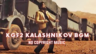 KGF 2 - Kalashnikov Bgm | High Quality | Get Out Of My Way Bgm | no copyright music |