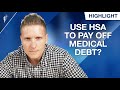 Should We Use Our HSA to Pay Off $8,000 in Medical Debt?