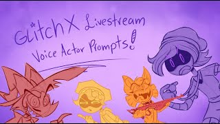 Glitch X 2023 Livestream Voice Actor Prompts