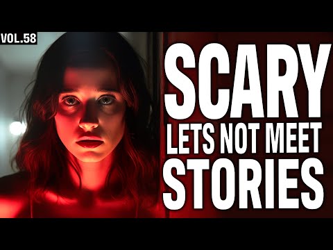 10 True Scary Lets Not Meet Stories To Haunt Your Dreams (Vol.58)