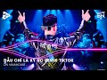 Dẫu Chỉ Là Ký Ức Remix TikTok - Ngập Tràn Trong Bao Nhiêu Men Đắng Mong Niềm Đau Sẽ Vơi Remix