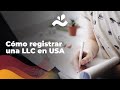 Cómo registrar una LLC en USA | Hispanos Emprendedores te explicamos