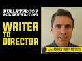 Screenwriter to Director with Ashley Scott Meyers // Bulletproof Screenwriting Show