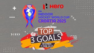 FIH Indoor Hockey World Cup Croatia 2025 - Hero Top Goals - Day 5 | Women