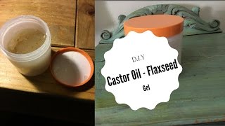 My DIY Home Made Castor Oil & Flaxseed Gel