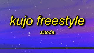 Sinoda - KUJO FREESTYLE (Lyrics) | that was fire bro hey chill i'm still going