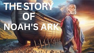 The Story of Noah`s Ark- #Biblestory #Inspiration #GreatFlood #biblestoryforkids #AjourneyofFaith