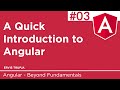 03. A Quick Introduction to Angular