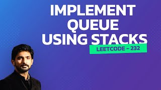 Implement Queue using Stacks | LeetCode - 232 | DSA | Akhilesh M V